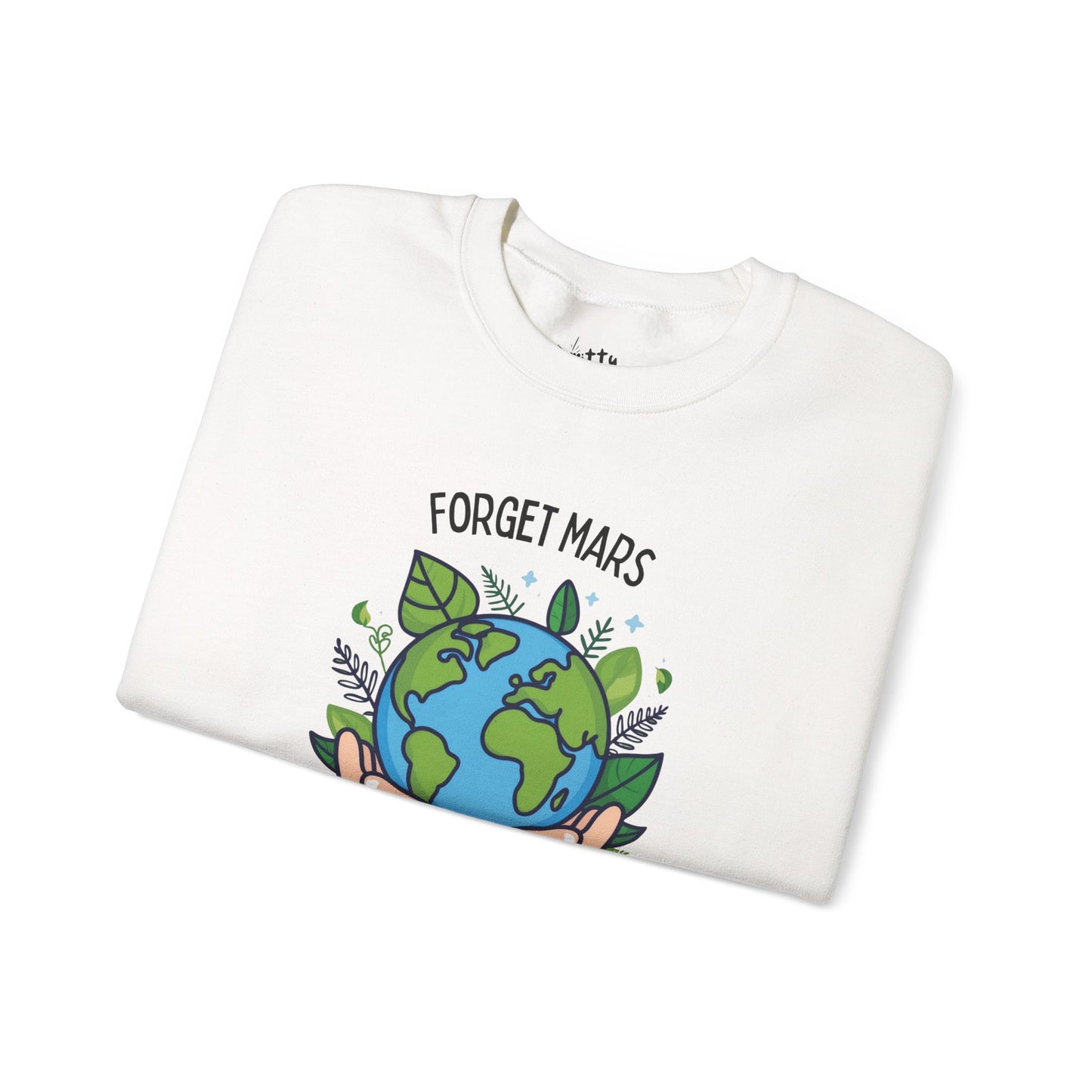 “Forget Mars” Unisex Crewneck Sweatshirt - Available in 3 Colors