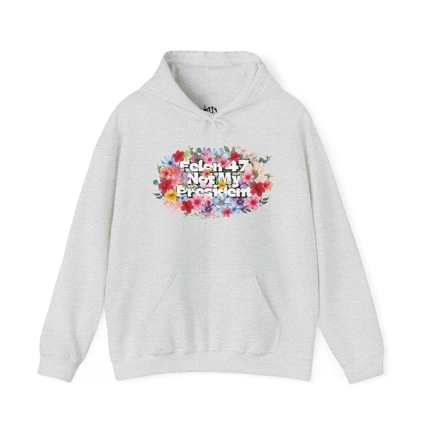 "Felon 47 Not My President" Bold Summer Floral Unisex Hoodie - Available in 3 Colors