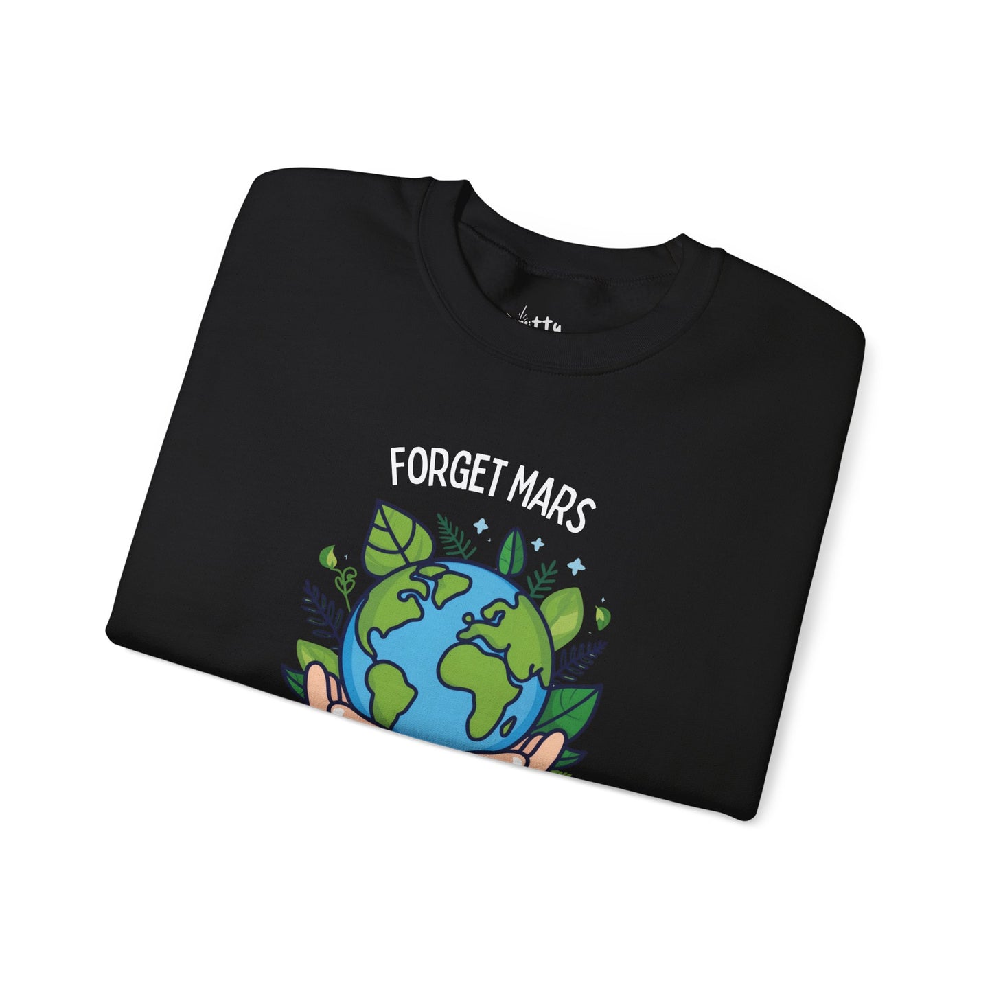 “Forget Mars” Unisex Crewneck Sweatshirt - Available in 3 Colors