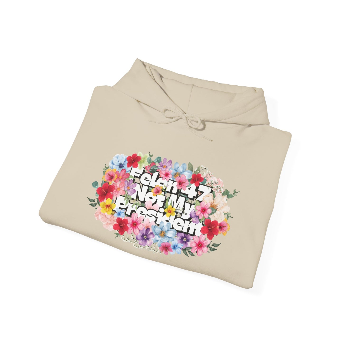 "Felon 47 Not My President" Bold Summer Floral Unisex Hoodie - Available in 3 Colors