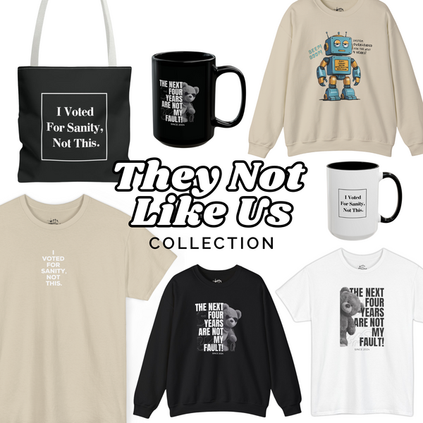 They Not Like Us Collection