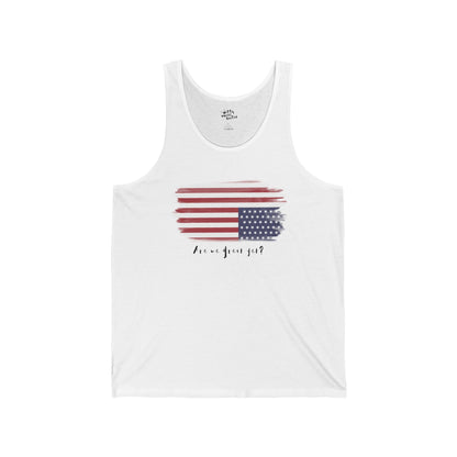 Unisex Jersey “Are We Great Yet?” Patriotic Tank – Available in 4 Colors