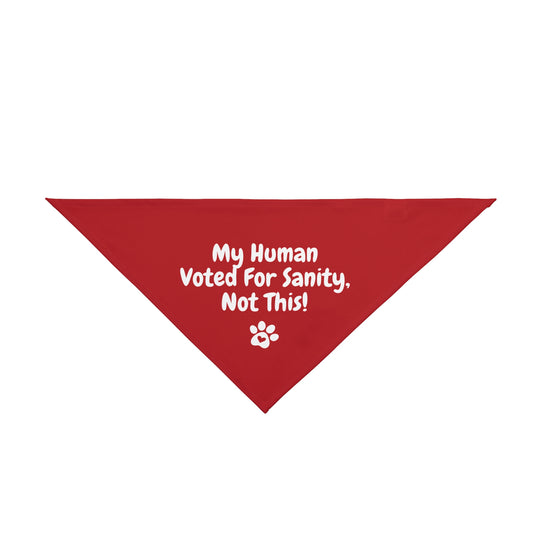 "My Human Voted for Sanity, Not This!" – Pet Bandana