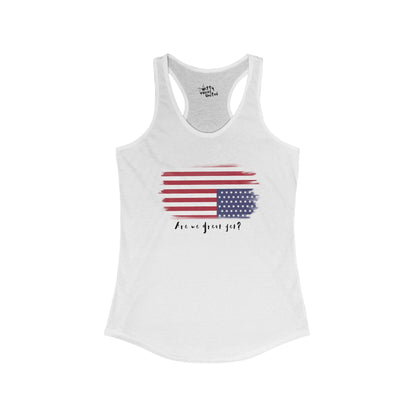 Women’s Racerback “Are We Great Yet?” Patriotic Tank – Available in 4 Colors