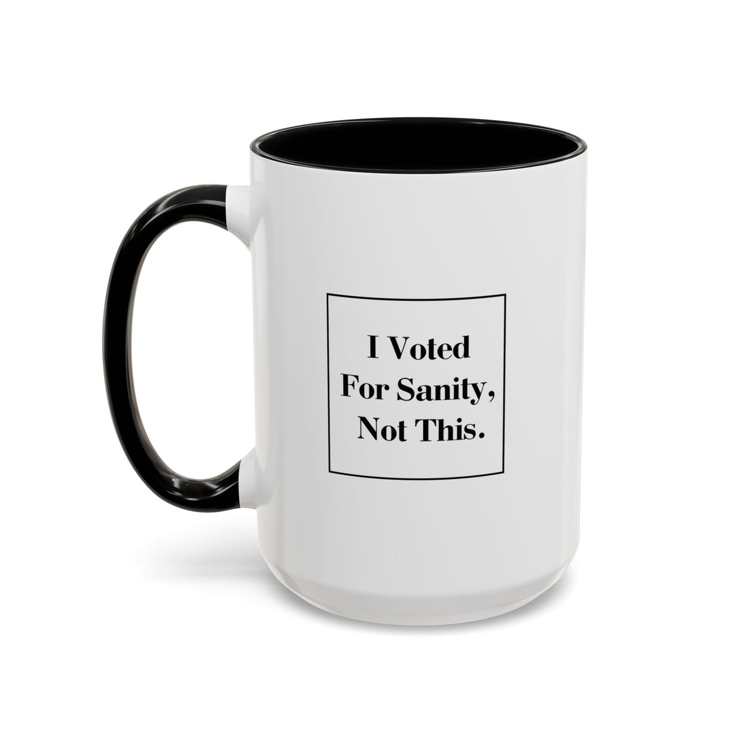 "I Voted For Sanity, Not This" – Two-Tone Ceramic Mug (15oz)