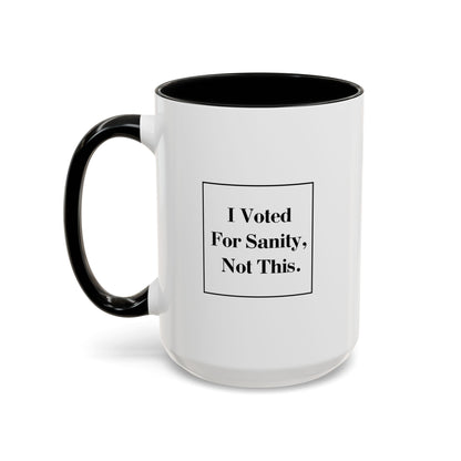 "I Voted For Sanity, Not This" – Two-Tone Ceramic Mug (15oz)
