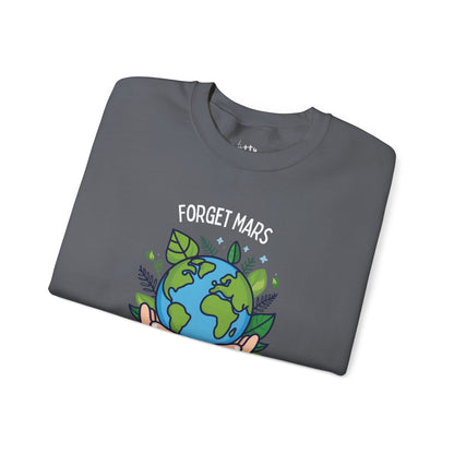 “Forget Mars” Unisex Crewneck Sweatshirt - Available in 3 Colors